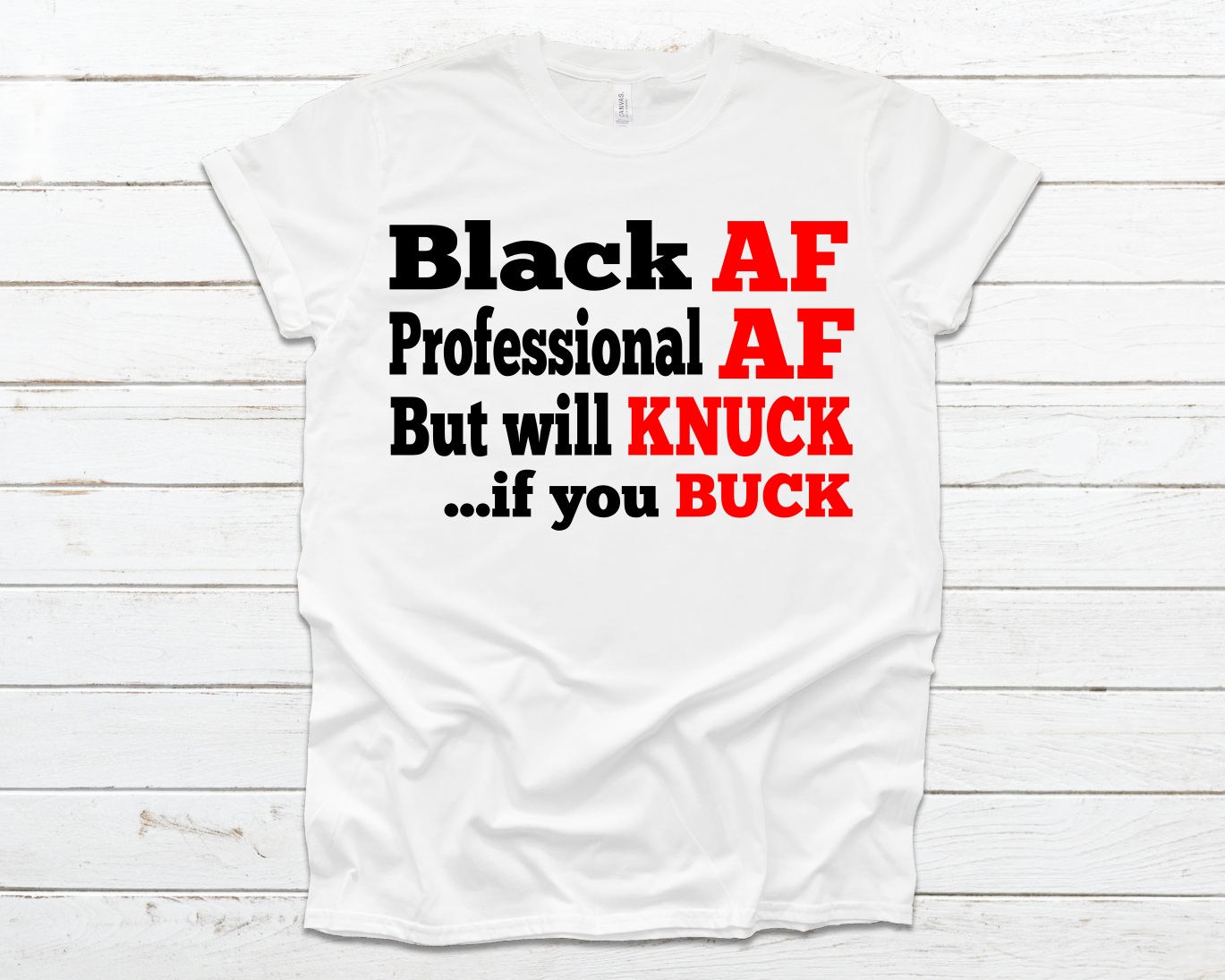 "Black AF, Professional AF, Knuck If You Buck" T-Shirt